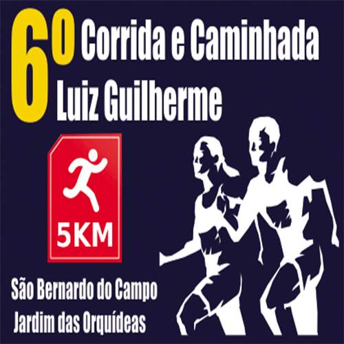 6ª Corrida e Caminhada Luiz Guilherme