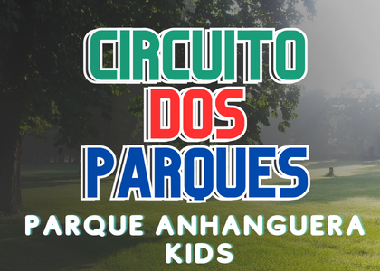 Circuito dos Parques - Parque Anhanguera Kids Run